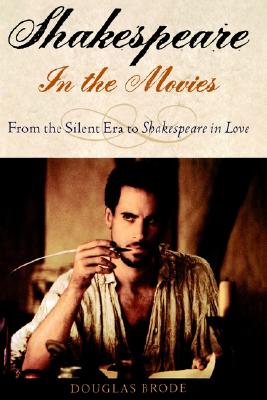 Shakespeare in the Movies from the Silent Era to Shakespeare in Love