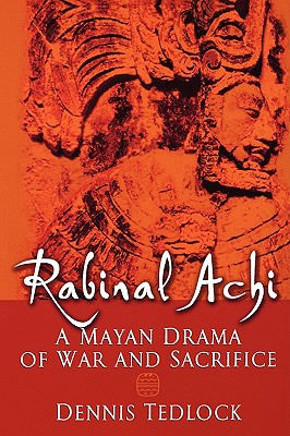 Image for Rabinal Achi: A Mayan Drama of War and Sacrifice Rabinal Achi: A Mayan Drama of War and Sacrifice