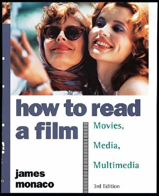 How to Read a Film: The World of Movies, Media, Multimedia:Language, History, Theory
