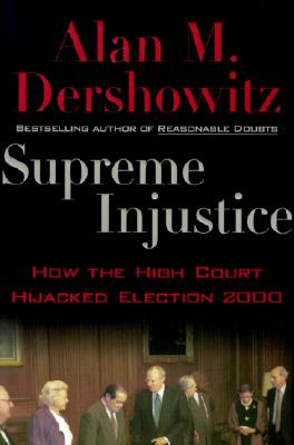 Image for SUPREME INJUSTICE HOW THE HIGH COURT HIJACKED ELECTION 2000