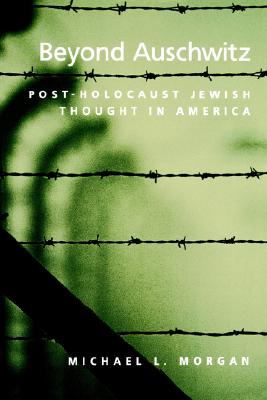 Beyond Auschwitz: Post-Holocaust Jewish Thought in America