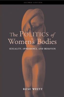 The Politics of Women's Bodies: Sexuality, Appearance, and Behavior