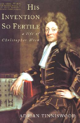 His Invention So Fertile: A Life of Christopher Wren