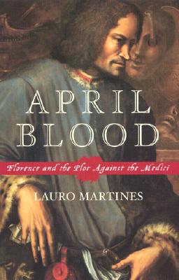 Image for April Blood: Florence and the Plot against the Medici