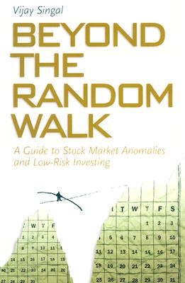 Beyond the Random Walk: A Guide to Stock Market Anomalies and Low Risk Investing