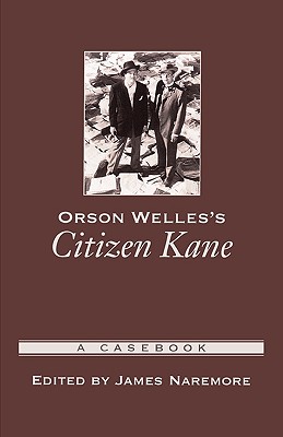Orson Welles's Citizen Kane: A Casebook (Casebooks in Criticism)