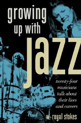 Growing Up with Jazz: Twenty-Four Musicians Talk about Their Lives and Careers