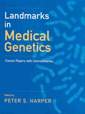 Landmarks in Medical Genetics: Classic Papers with Commentaries (Oxford Monographs on Medical Genetics)
