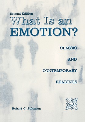 What Is an Emotion: Classic and Contemporary Readings