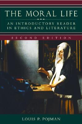 The Moral Life: An Introductory Reader in Ethics and Literature