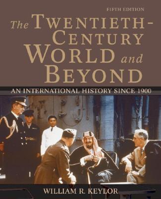 Image for The Twentieth-Century World and Beyond: An International History since 1900 The Twentieth-Century World and Beyond: An International History since 1900
