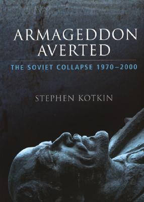 Armageddon Averted: The Soviet Collapse, 1970-2000