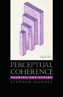 Perceptual Coherence: Hearing and Seeing (Oxford Psychology Series)