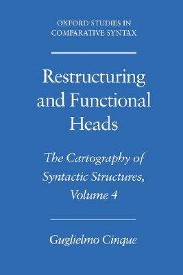 Restructuring and Functional Heads: The Cartography of Syntactic Structures, Volume 4 (Oxford Studies in Comparative Syntax)