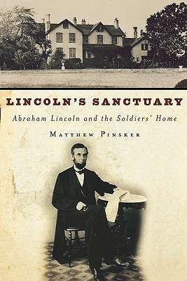 Image for Lincoln's Sanctuary: Abraham Lincoln and the Soldiers' Home Lincoln's Sanctuary: Abraham Lincoln and the Soldiers' Home