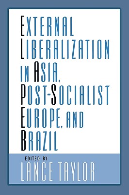 Image for External Liberalization in Asia, Post-Socialist Europe, and Brazil [Hardcover] Taylor, Lance