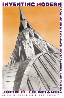 Image for Inventing Modern: Growing up with X-Rays, Skyscrapers, and Tailfins