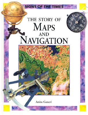 The Story of Maps and Navigation (Signs of the Times)