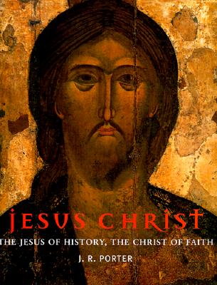 Image for Jesus Christ: The Jesus of History, the Christ of Faith