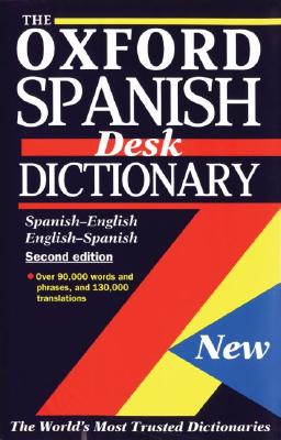 The Oxford Spanish Desk Dictionary: Spanish-English, English-Spanish