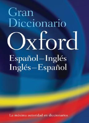 Gran Diccionario Oxford: Espanol-Ingls:Ingls-Espanol