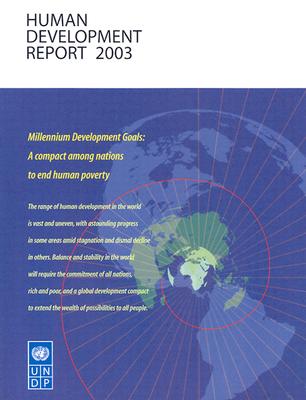 Human Development Report 2003: Millennium Development Goals: A Compact among Nations to End Human Poverty