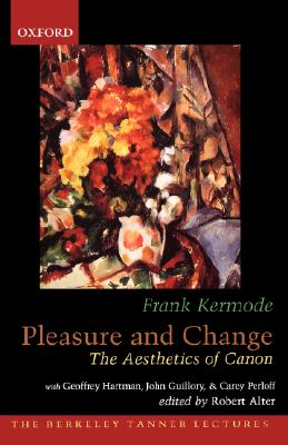 Pleasure and Change: The Aesthetics of Canon (The ABerkeley Tanner Lectures)