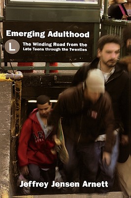 Image for Emerging Adulthood: The Winding Road from the Late Teens through the Twenties Emerging Adulthood: The Winding Road from the Late Teens through the Twenties