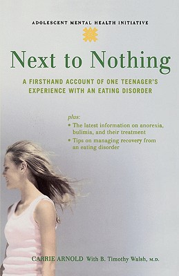 Image for Next to Nothing: A Firsthand Account of One Teenager's Experience with an Eating Disorder (Adolescent Mental Health Initiative)