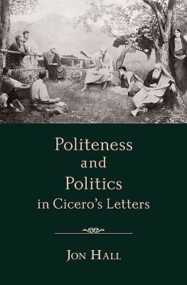 Image for Politeness and Politics in Cicero's Letters