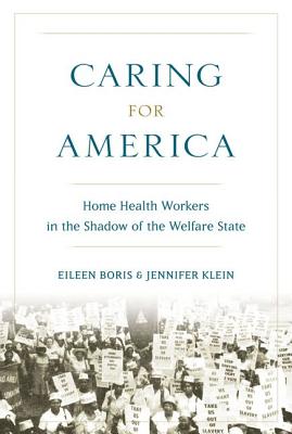 Image for Caring for America: Home Health Workers in the Shadow of the Welfare State Caring for America: Home Health Workers in the Shadow of the Welfare State