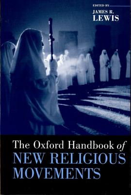 The Oxford Handbook of New Religious Movements (Oxford Handbooks)