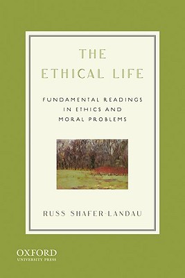 The Ethical Life: Fundamental Readings in Ethics and Moral Problems