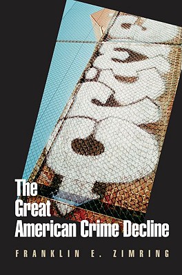 The Great American Crime Decline (Studies in Crime and Public Policy)