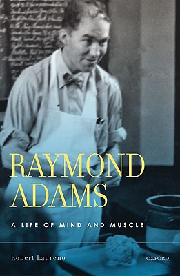 Image for Raymond Adams: A Life of Mind and Muscle Raymond Adams: A Life of Mind and Muscle