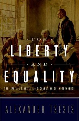 For Liberty and Equality: The Life and Times of the Declaration of Independence