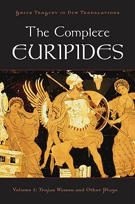 THE COMPLETE EURIPIDES Volume I: Trojan Women and Other Plays