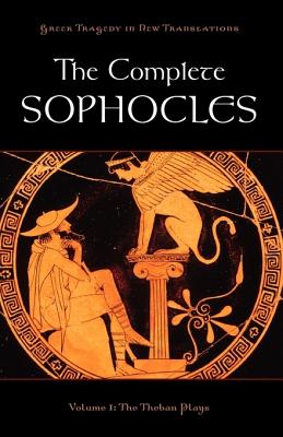 Image for The Complete Sophocles: Volume I: The Theban Plays (Greek Tragedy in New Translations)