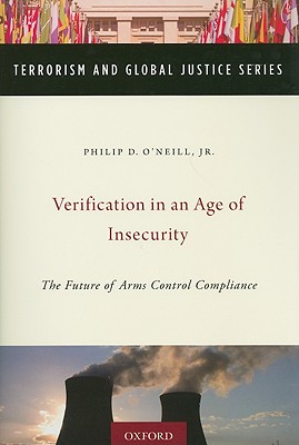 Verification in an Age of Insecurity: The Future of Arms Control Compliance (Terrorism and Global Justice Series)