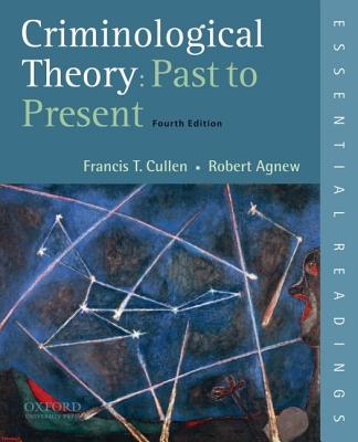Image for Criminological Theory: Past to Present: Essential Readings Criminological Theory: Past to Present: Essential Readings