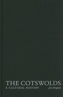 The Cotswolds: A Cultural History (Landscapes of the Imagination) [Hardcover] Bingham, Jane