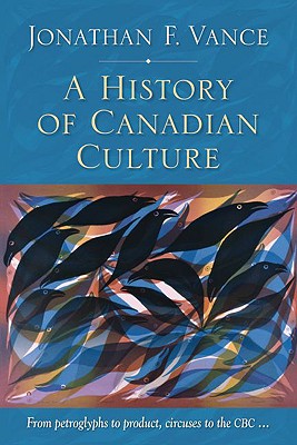 A History of Canadian Culture Vance, Jonathan