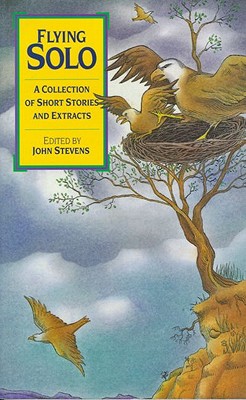 Flying Solo : a Collection of Short Stories and Extracts