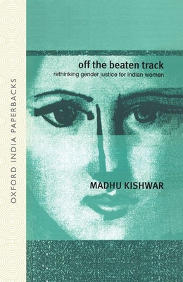 Off the Beaten Track: Rethinking Gender Justice for Indian Women