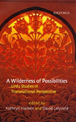 A Wilderness of Possibilities: Urdu Studies in Transnational Perspective