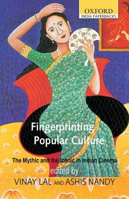 Fingerprinting Popular Culture: The Mythic and the Iconic in Indian Cinema