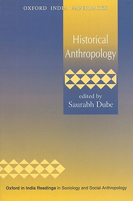 Image for Historical Anthropology (Oxford in India Readings in Sociology and Social Anthropology) Historical Anthropology (Oxford in India Readings in Sociology and Social Anthropology)