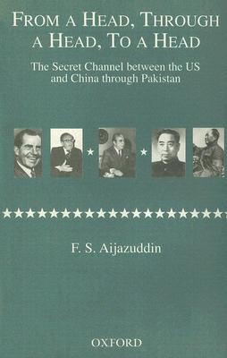 From a Head, through a Head, to a Head: The Secret Channel between the US and China through Pakistan
