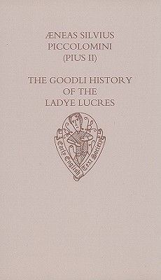 Aeneas Silvius Piccolomini (Pius II): The Goodli History of the Ladye Lucres (Early English Text Society Original Series)