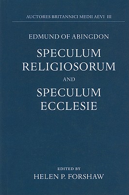 Edmund of Abingdon: Speculum Religiosorum and Speculum Ecclesie: III (Auctores Britannici Medii Aevi)
